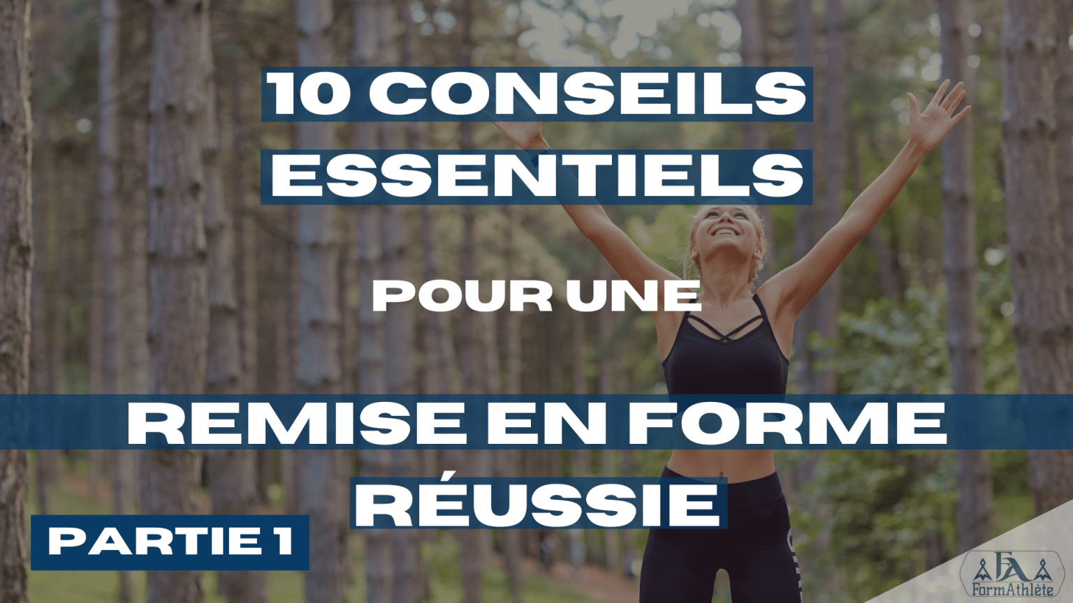 10 Conseils Essentiels pour Réussir Votre Remise en Forme